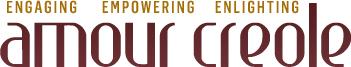 Amour Creole - Engaging | Empowering | Enlightening Amour Creole - Engaging | Empowering | Enlightening